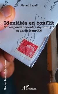Identités en conflit : correspondance entre un immigré et un électeur FN