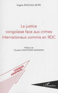 La justice congolaise face aux crimes internationaux commis en RDC