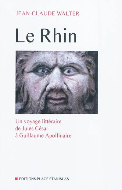 Le Rhin : un voyage littéraire de Jules César à Guillaume Apollinaire