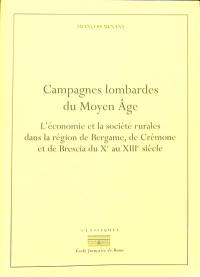 Campagnes lombardes du Moyen Age : l'économie et la société rurales dans la région de Bergame, de Crémone et de Brescia du Xe au XIIIe siècle