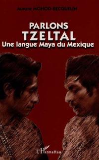 Parlons tzeltal : une langue maya du Mexique