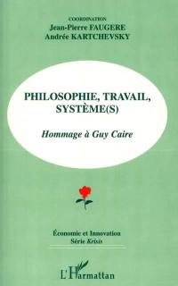Philosophie, travail, système(s) : hommage à Guy Caire