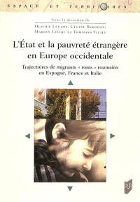 L'Etat et la pauvreté étrangère en Europe occidentale : trajectoires de migrants roms roumains en Espagne, France et Italie