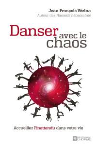 Danser avec le chaos : accueillez l'inattendu dans votre vie