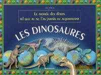 Les dinosaures : le monde des dinos tel que tu ne l'as jamais vu auparavant