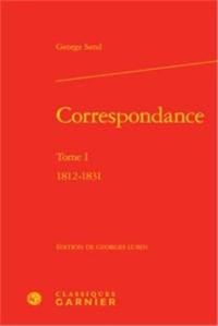 Correspondance. Vol. 1. 1812-1831