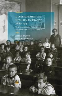 L'enseignement de l'italien en France (1880-1940) : une discipline au coeur des relations franco-italiennes