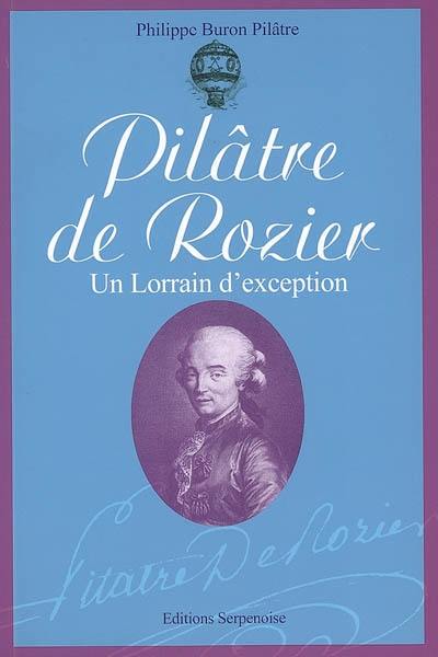 Pilâtre de Rozier : un Lorrain d'exception : 1754-1785