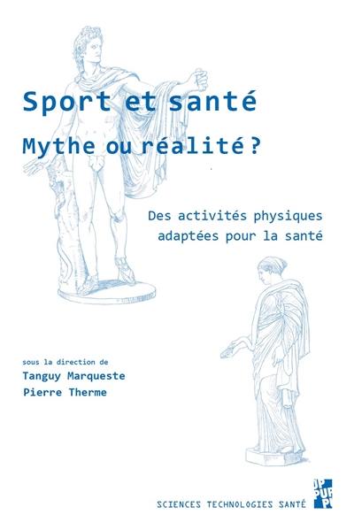 Sport et santé, mythe ou réalité ? : des activités physiques adaptées pour la santé