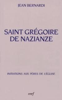 Saint Grégoire de Nazianze : le théologien de son temps, 330-390