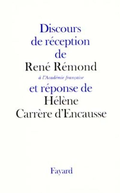 Discours de réception à l'Académie française de René Rémond et réponse d'Hélène Carrère d'Encausse