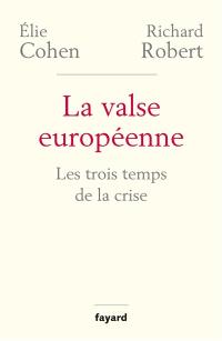 La valse européenne : les trois temps de la crise