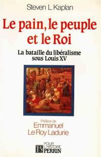 Le Pain, le peuple et le roi : la bataille du libéralisme sous Louis XV