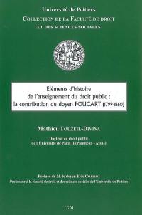 Eléments d'histoire de l'enseignement du droit public : la contribution du doyen Foucart (1799-1860)