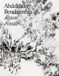 Abdelkader Benchamma : rayon fossile : exposition, Avignon, Collection Lambert, du 30 octobre 2021 au 20 février 2022