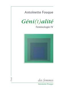 Féminologie. Vol. 4. Géni(t)alité