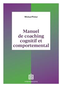 Manuel de coaching cognitif et comportemental : concepts, techniques, outils et études de cas