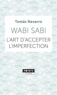 Wabi sabi : l'art d'accepter l'imperfection