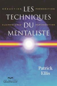 Les techniques du mentaliste : déduction, prémonition, clairvoyance et postcognition