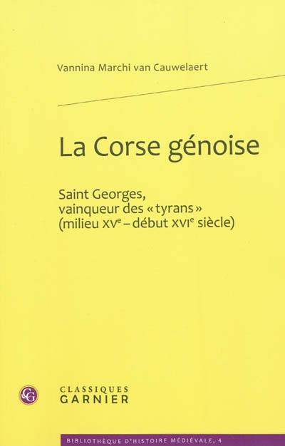 La Corse génoise : Saint-Georges, vainqueur des tyrans (milieu XVe-début XVIe siècle)