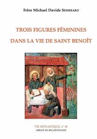 Trois figures féminines dans la vie de saint Benoît
