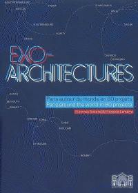 Exo-architectures : Paris autour du monde en 80 projets = Paris around the world in 80 projects