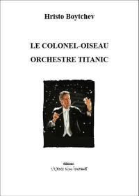 Le colonel-oiseau. Orchestre Titanic