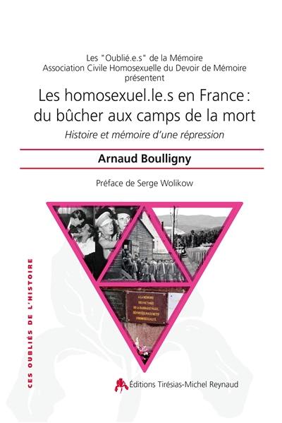 Les homosexuel.le.s en France : du bûcher aux camps de la mort : histoire et mémoire d'une répression